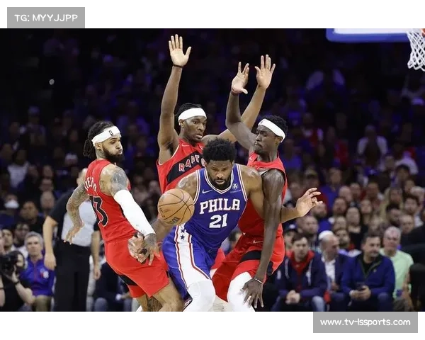 76人打造以恩比德健康为核心的全季管理计划全面提升球队竞争力